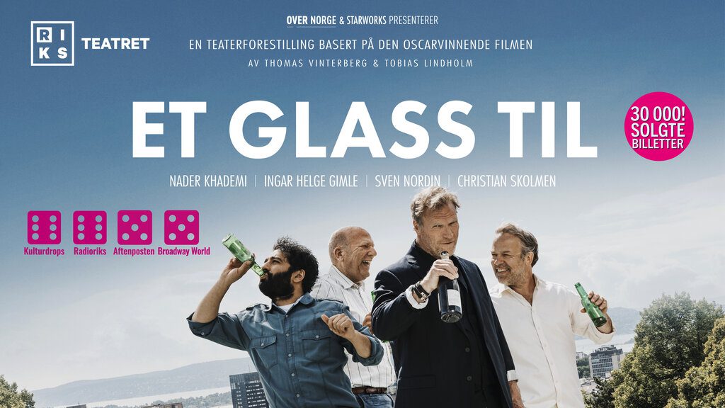 Riksteatret: Et glass til, publikumssuksessen med Sven Nordin, Ingar Helge Gimle, Christian Skolmen og Nader Khademi